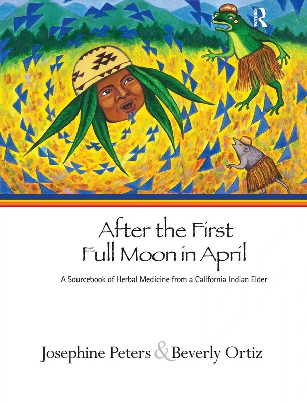 After the First Full Moon in April: A Sourcebook of Herbal Medicine from a California Indian Elder - Image 1
