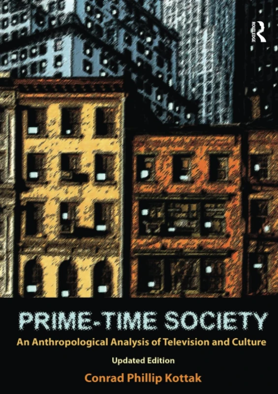 Prime-Time Society: An Anthropological Analysis of Television and Culture, Updated Edition