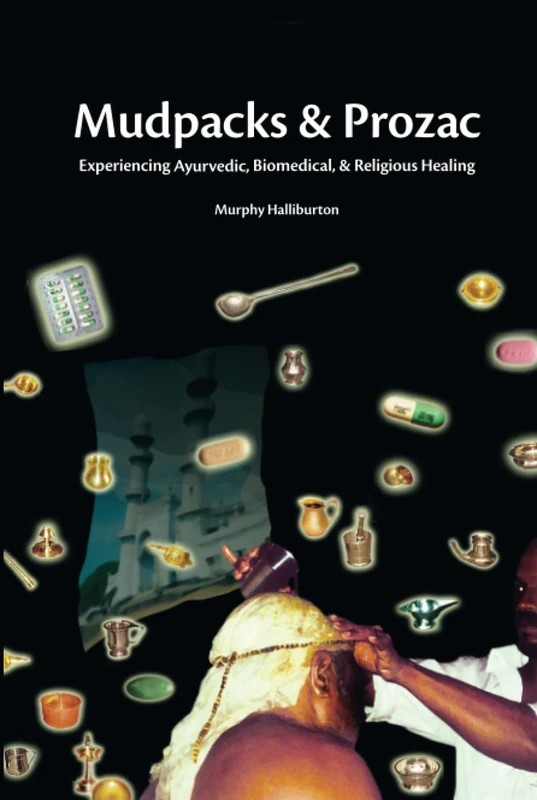 Mudpacks and Prozac by Routledge - Ayurvedic and Medical Healing