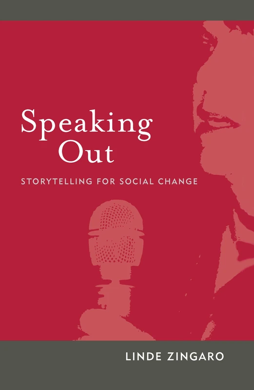 Speaking Out: Storytelling for Social Change (Int'l Inst Qualitative Methodology Serie)