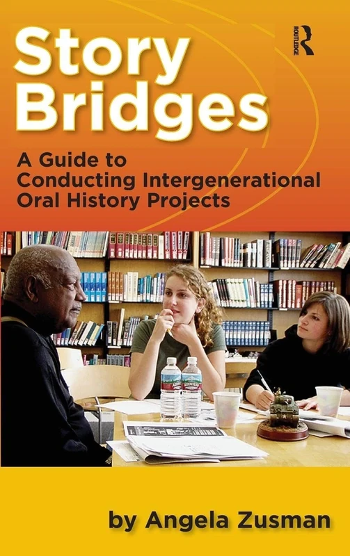 Story Bridges: A Guide for Conducting Intergenerational Oral History Projects (Practicing Oral History) - Image 1