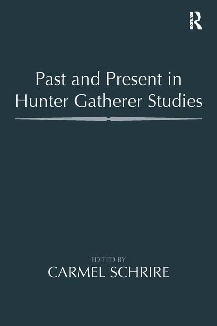 Routledge - Past and Present in Hunter Gatherer Studies