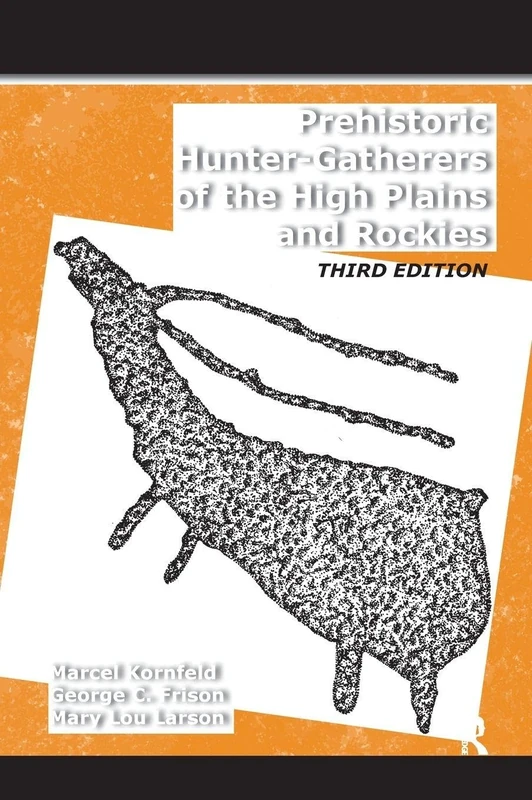 Routledge Prehistoric Hunter-Gatherers of the High Plains - 3rd Ed