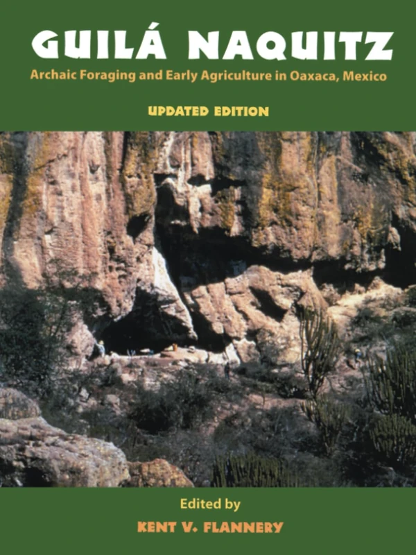 Guila Naquitz: Archaic Foraging and Early Agriculture in Oaxaca, Mexico, Updated Edition - Image 1