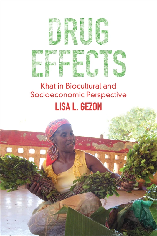 Drug Effects: Khat in Biocultural and Socioeconomic Perspective: 03 (Advances in Critical Medical Anthropology) - Image 1