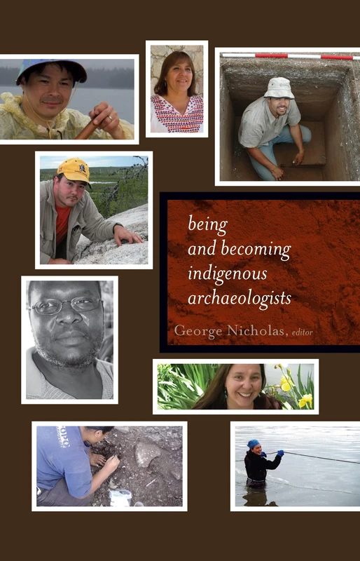 Being and Becoming Indigenous Archaeologists (Archaeology and Indigenous Peoples)
