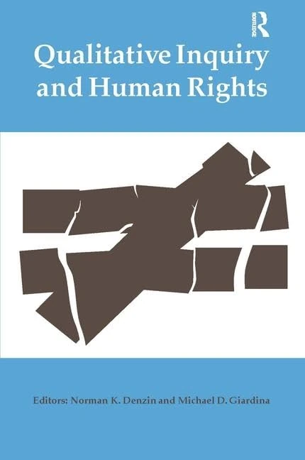 Qualitative Inquiry and Human Rights (International Congress of Qualitative Inquiry Series)
