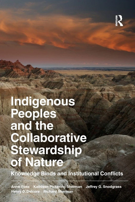 Indigenous Peoples and the Collaborative Stewardship of Nature: Knowledge Binds and Institutional Conflicts