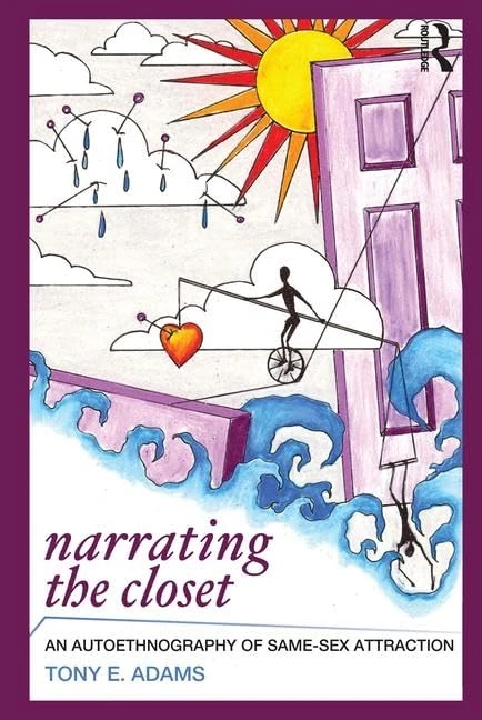 Narrating the Closet: An Autoethnography of Same-Sex Attraction (Writing Lives: Ethnographic Narratives)
