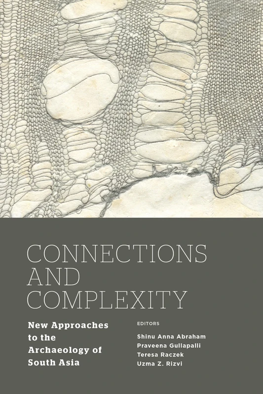 Routledge - Connections and Complexity: South Asia Archaeology