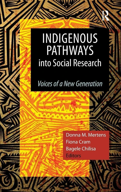 Indigenous Pathways into Social Research: Voices of a New Generation