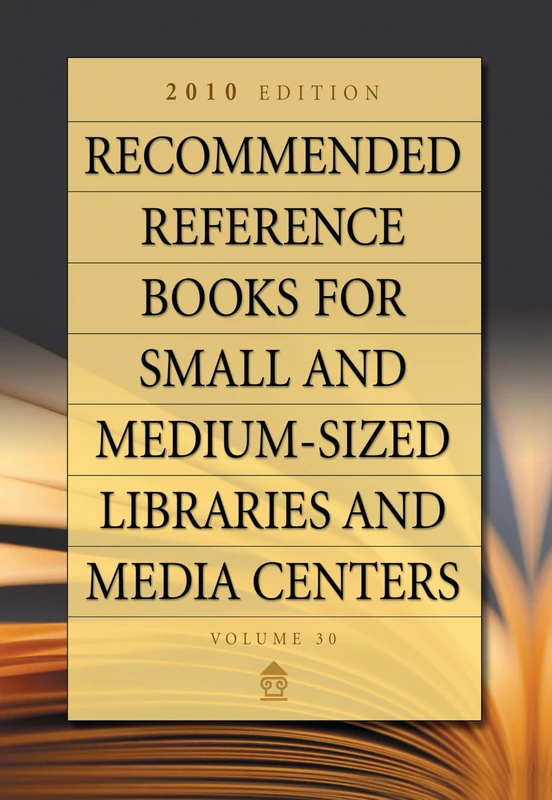 Recommended Reference Books for Small and Medium-sized Libraries and Media Centers: 2010 Edition, Volume 30: 2010 Edition, Volume 30, 30th Edition