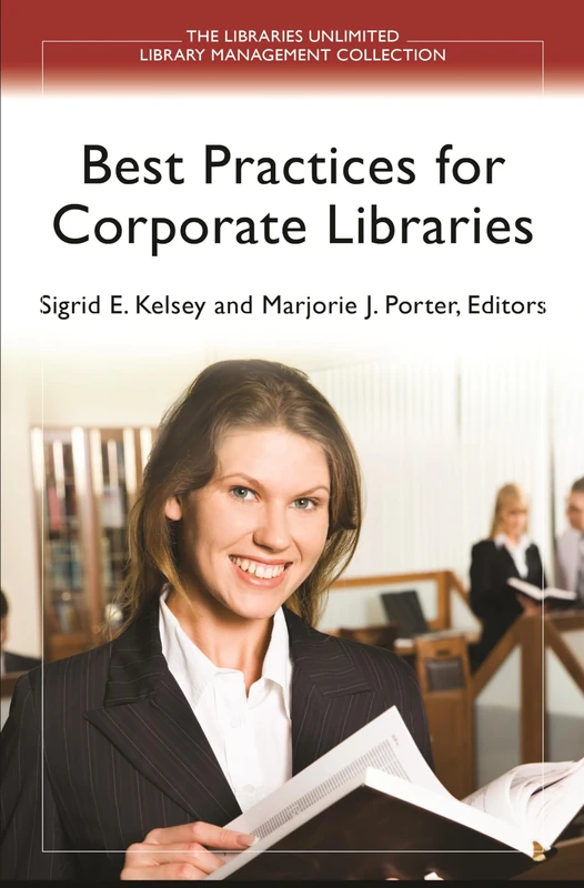 Best Practices for Corporate Libraries (Libraries Unlimited Library Management Collection)