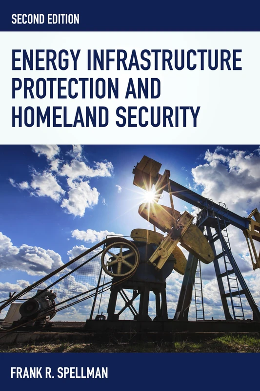 Energy Infrastructure Protection and Homeland Security (Homeland Security Series)