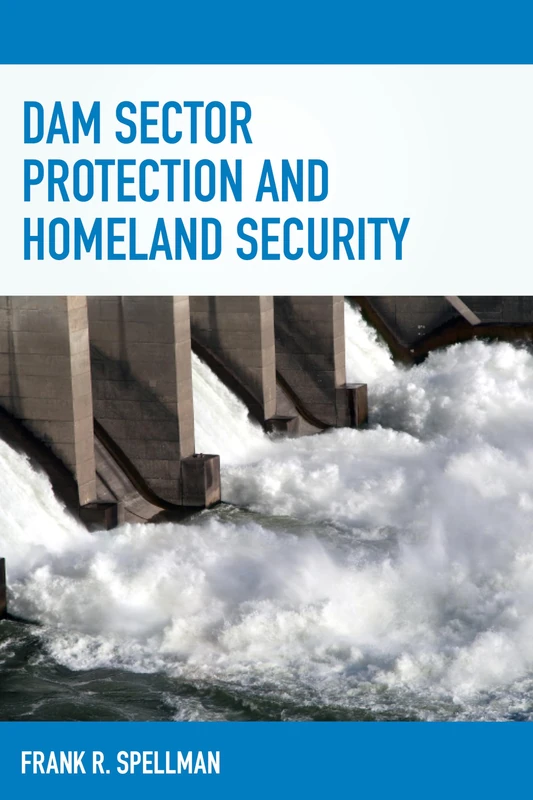 Dam Sector Protection and Homeland Security (Homeland Security Series)