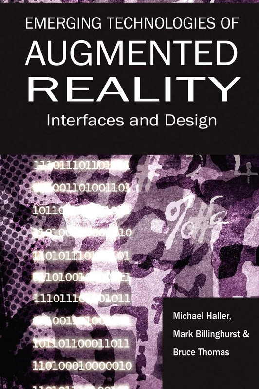 Emerging Technologies of Augmented Reality: Interfaces and Design