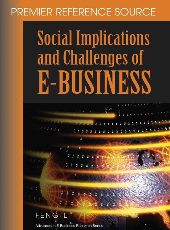 Social Implications and Challenges of e-business: Premier Reference Source (Advances in E-Business Research)