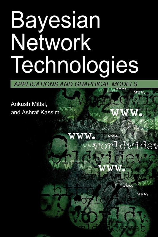 Bayesian Network Technologies: Applications and Graphical Models