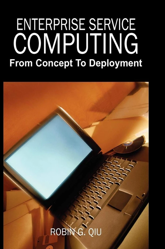 Enterprise Service Computing: From Concept to Deployment