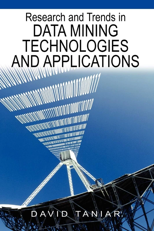 Research and Trends in Data Mining Technologies and Applications (Advanced Topics In Data Warehousing And Mining, 1)