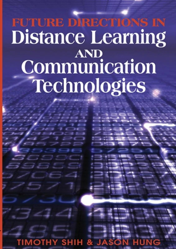 Future Directions in Distance Learning and Communication Technologies (Advances in Distance Education Technologies)