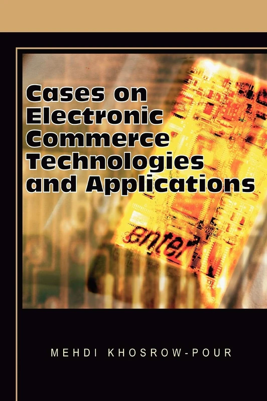 Cases on Electronic Commerce Technologies and Applications (Cases on Information Technology (Unnumbered))