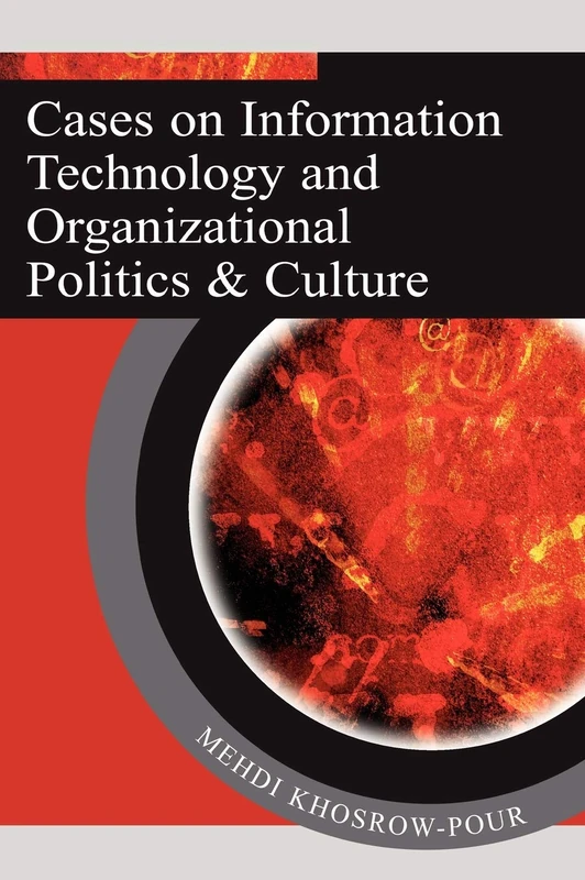 Cases on Information Technology and Organizational Politics and Culture