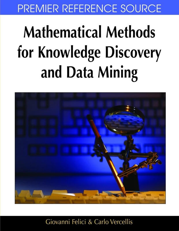 Mathematical Methods for Knowledge Discovery and Data Mining (Premier Reference Source)