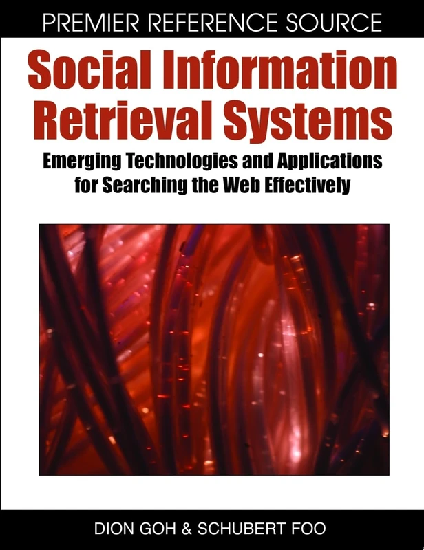 Social Information Retrieval Systems: Emerging Technologies and Applications for Searching the Web Effectively (Premier Reference Source)