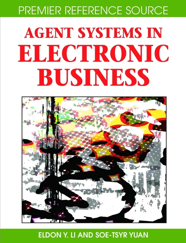 Agent Systems in Electronic Business (Premier Reference Source)