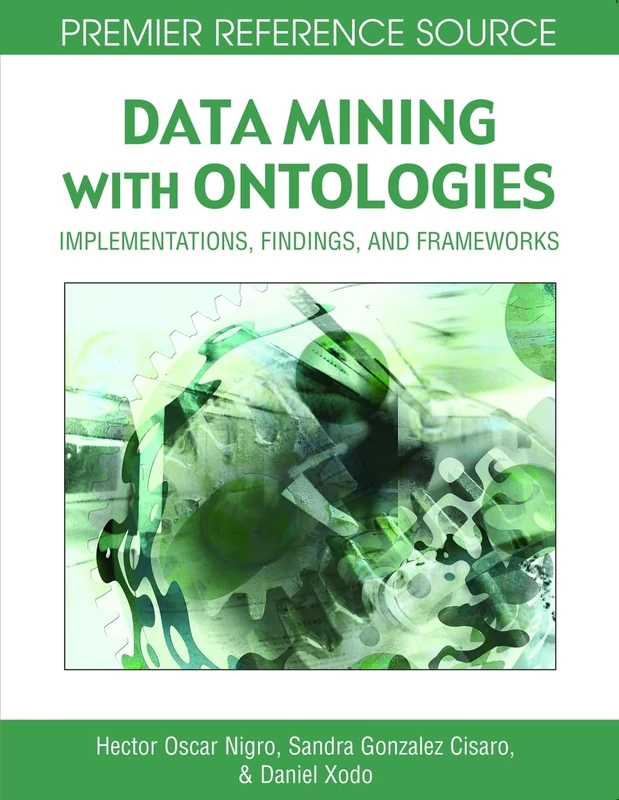 Data Mining with Ontologies: Implementations, Findings and Frameworks (Premier Reference)