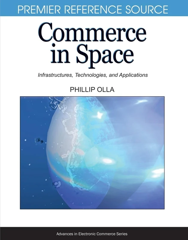 Commerce in Space: Infrastructures, Technologies and Applications (Advances in Electronic Commerce) - Image 1