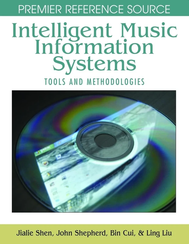 Intelligent Music Information Systems: Tools and Methodologies (Premier Reference Source)
