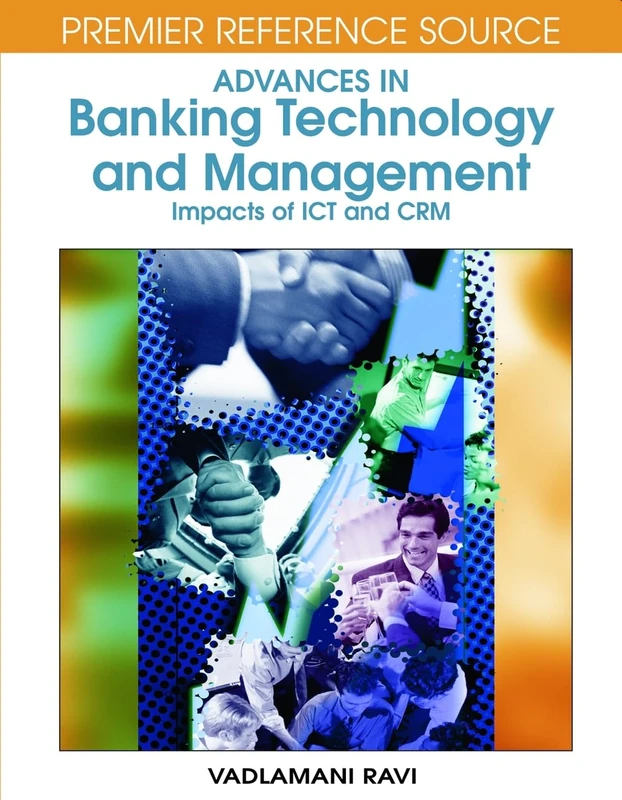Advances in Banking Technology and Management: Impacts of ICT and CRM (Premier Reference Source)