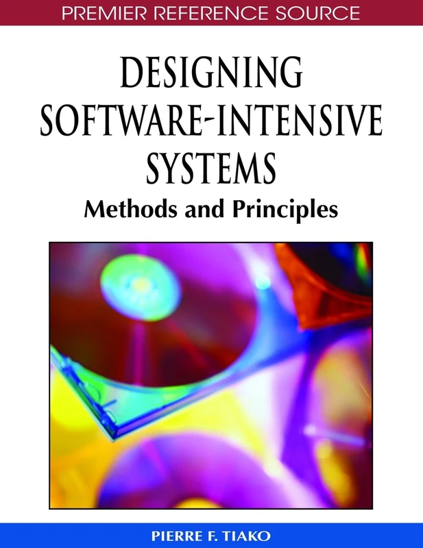 Designing Software-intensive Systems: Methods and Principles (Premier Reference Source)