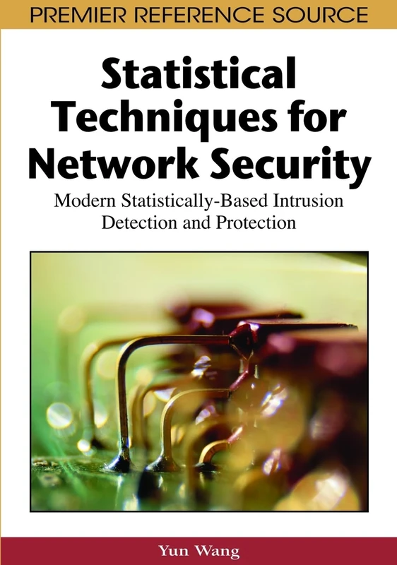 Statistical Techniques for Network Security: Modern Statistically-based Intrusion Detection and Protection (Premier Reference Source)