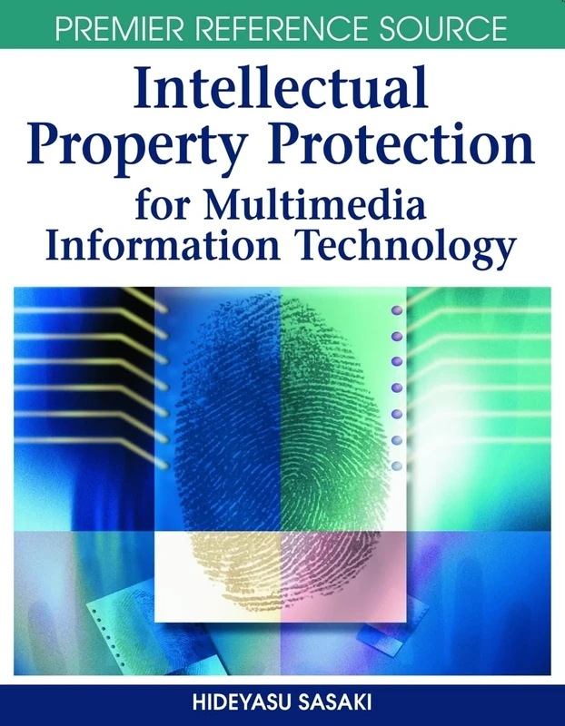 Intellectual Property Protection for Multimedia Information Technology (Premier Reference Source)