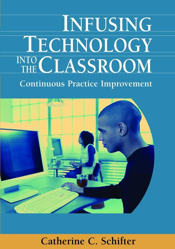 Infusing Technology into the Classroom: Continuous Practice Improvement (Advances in Early Childhood and K-12 Education) - Image 1