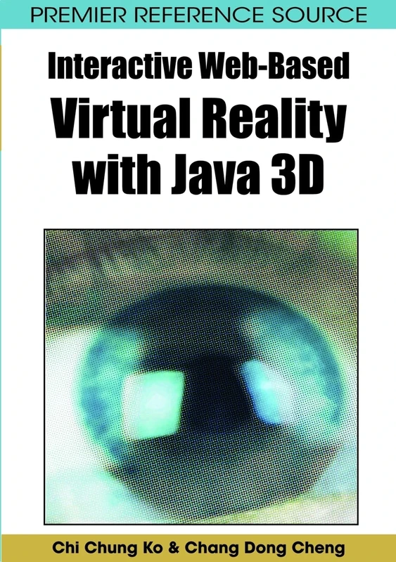 Interactive Web-based Virtual Reality with Java 3D (Premier Reference Source)