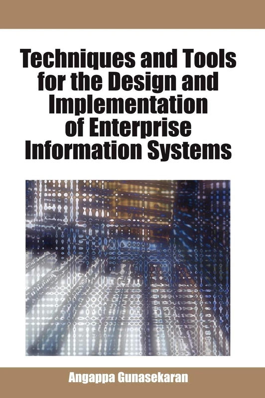 Techniques and Tools for the Design and Implementation of Enterprise Information Systems (Advances in Enterprise Information Systems (AEIS))