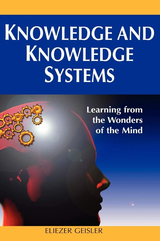 Knowledge and Knowledge Systems: Learning from the Wonders of the Mind