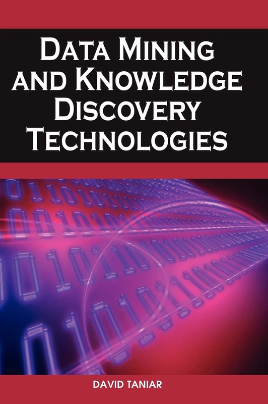 Data Mining and Knowledge Discovery Technologies (Advances in Data Warehousing and Mining)
