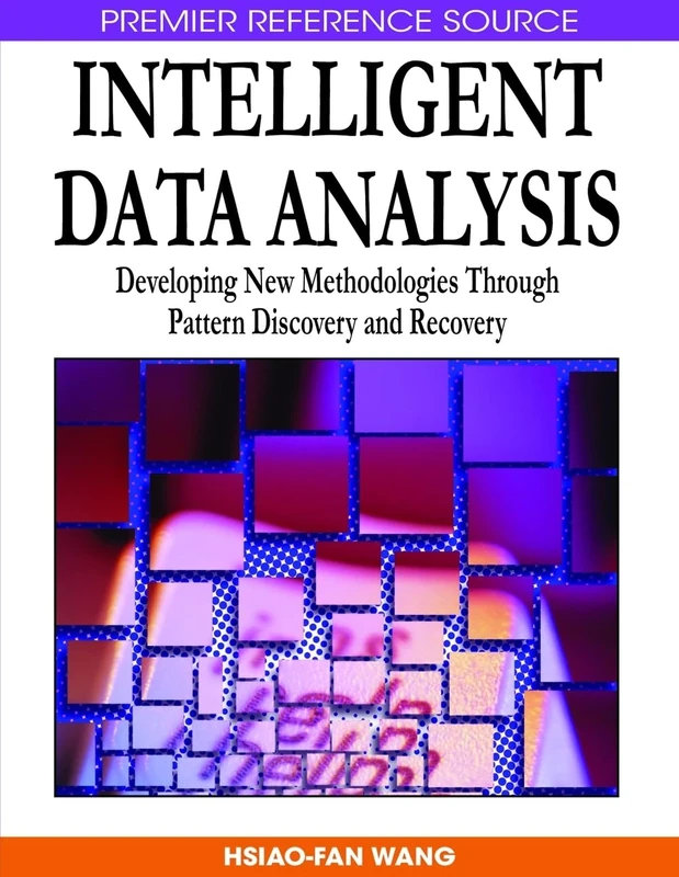 Intelligent Data Analysis: Developing New Methodologies Through Pattern Discovery and Recovery (Premier Reference Source)