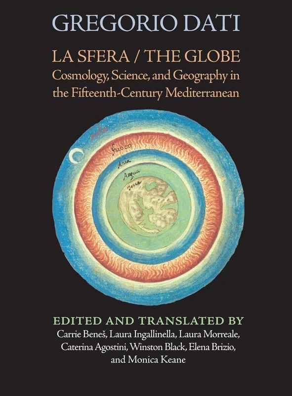 La Sfera / The Globe: Cosmology, Science, and Geography in the Fifteenth-Century Mediterranean (Italica Press Historical Travel)