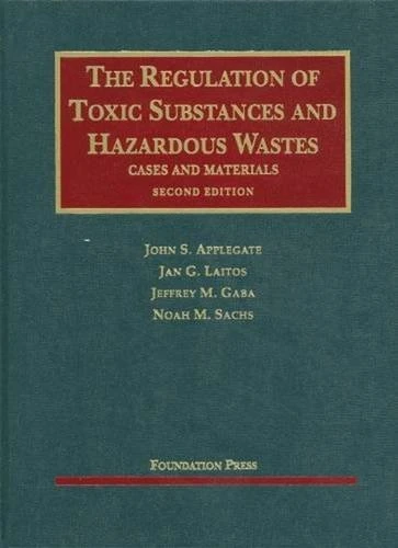 The Regulation of Toxic Substances and Hazardous Wastes (University Casebook Series)