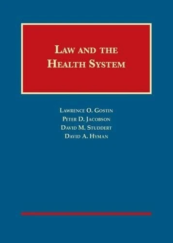 Law and the Health System (University Casebook) (University Casebook Series)
