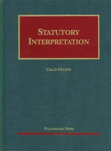 Statutory Interpretation (University Casebook Series)