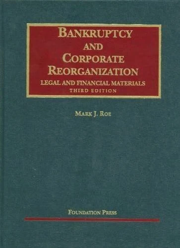 Bankruptcy and Corporate Reorganization (University Casebook Series)