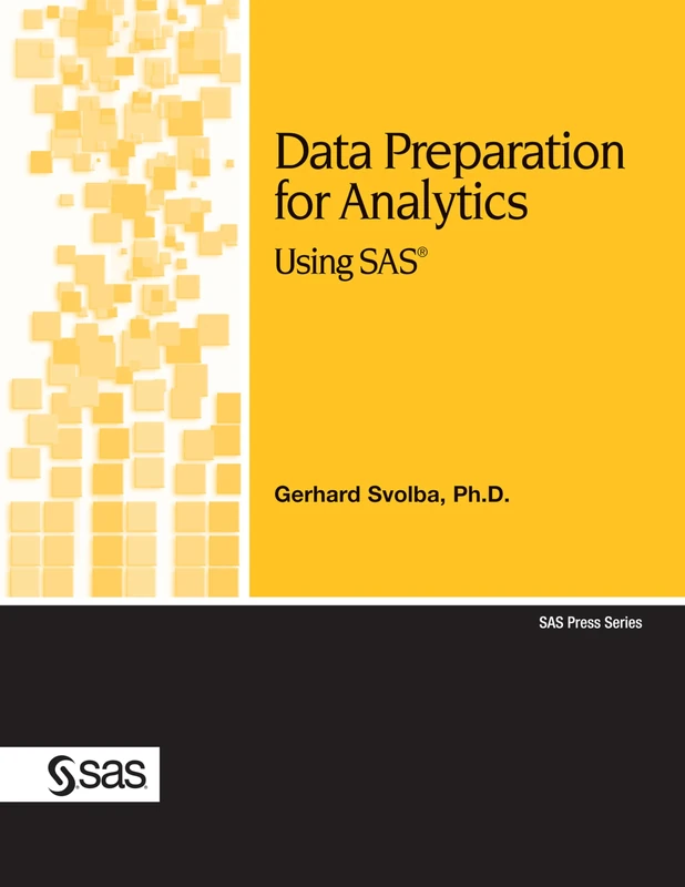 Data Preparation for Analytics Using SAS (SAS Press)