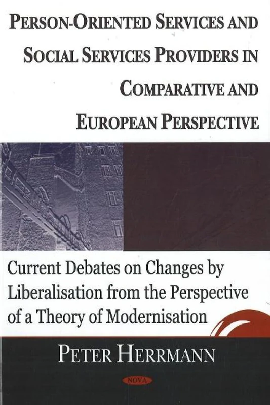 Person Oriented Services And Social Services Providers in Comparative And European Perspective: Current Debates on Changes by Liberisation in a ... ... the Perspective of a Theory of Modernisation - Image 1